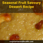 Seasonal Fruit Savoury Dessert Recipe