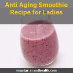 Anti Aging Smoothie Recipe for Ladies